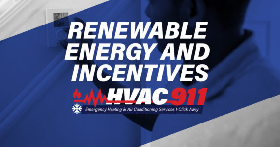 Upgrade with renewable energy incentives. Want to lower your energy bills? Call HVAC 911!